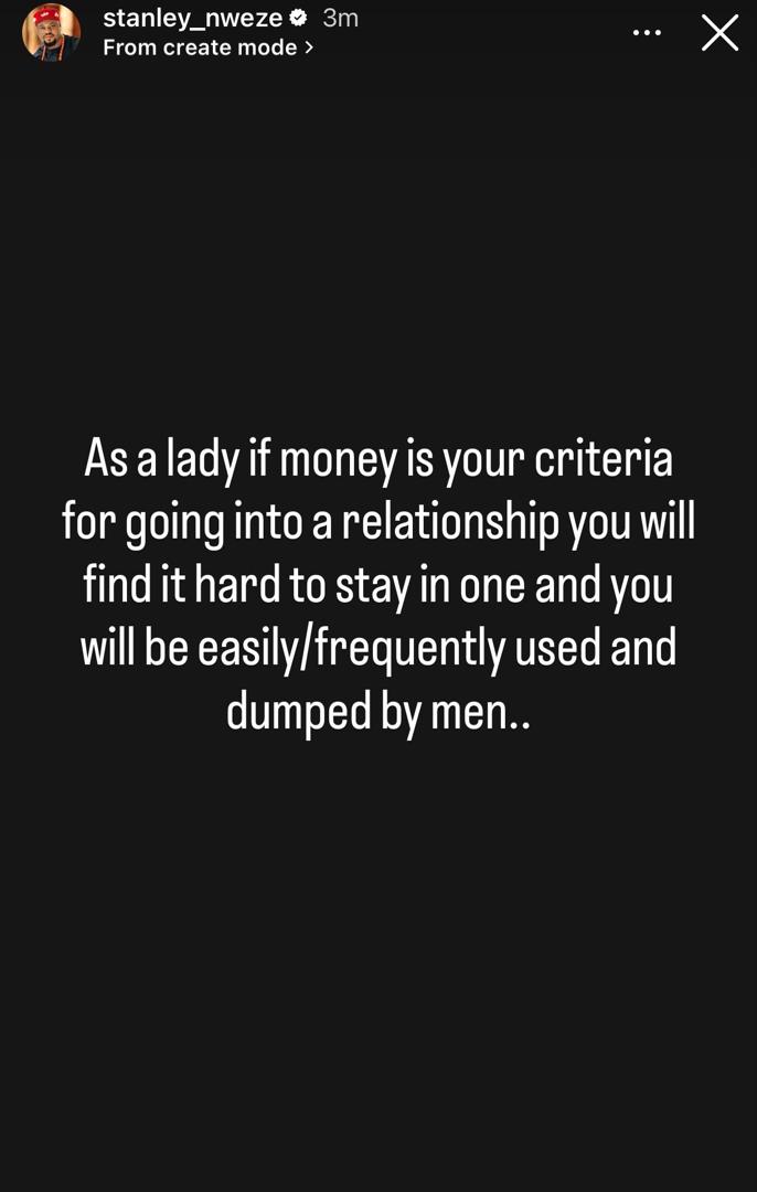 You will be easily/frequently used and dumped by men.- actor Stanley Nweze tells ladies who go into relationships based on financial gains